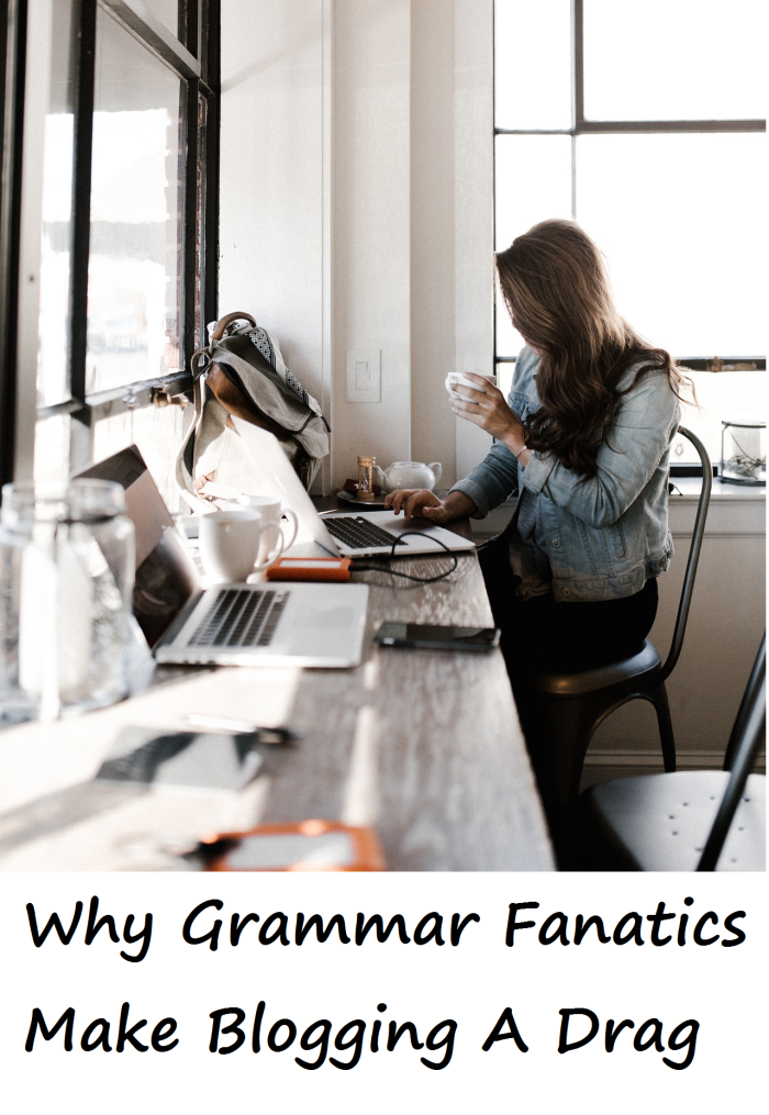 Why Grammar Fanatics Make Blogging A Drag